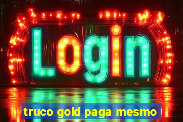 truco gold paga mesmo